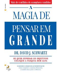 A magia de pensar em grande – David J. Schwartz