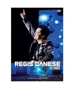 Regis Danese – 10 Anos ao Vivo – DVD