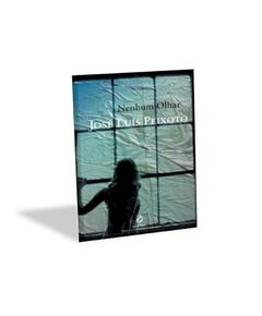 Nenhum Olhar -  José Luís Peixoto