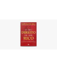O Seu Direito de Ser Rico - Napoleon Hill