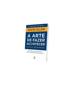 A arte de fazer acontecer - David Allen