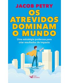 Os atrevidos dominam o mundo Jacob Petry