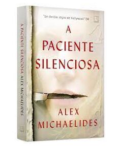 A paciente silenciosa - Alex Michaelides